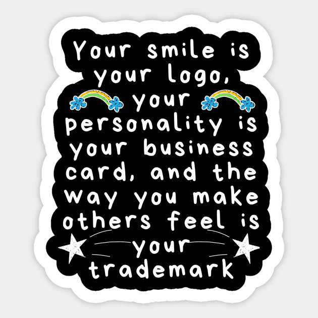 Your Smile is Your Logo Sticker by The WYLD Tribe